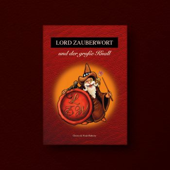 Kinderbuch: "Lord Zauberwort & der große Knall"